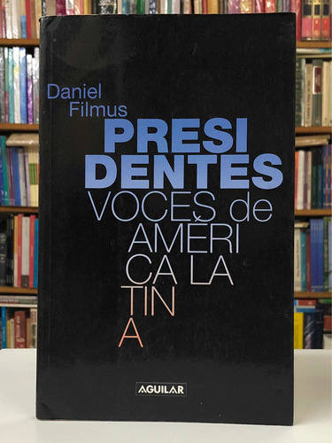 Presidentes: Voces América Latina - Daniel Filmus - Aguilar