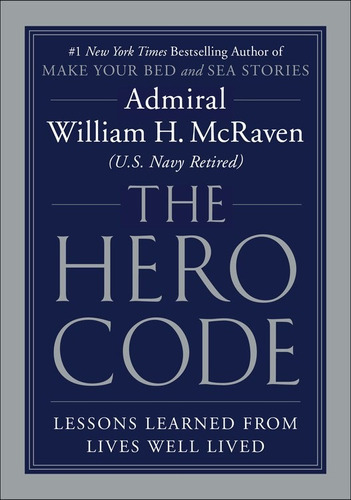 The Hero Code, de McRaven, William. Editorial Grand Central Publishing, tapa dura en inglés, 2021