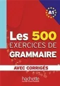 Les 500 Exercices De Grammaire A1 - Livre + Corriges Integre