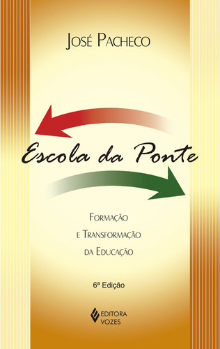 Escola da ponte: Formação e transformação da educação, de Pacheco, José. Coleção Transições Editorial Editora Vozes Ltda., capa mole em português, 2014
