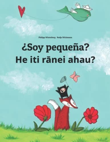 Soy Pequeña? He Iti Rnei Ahau?: Libro Infantil Ilustrado Es