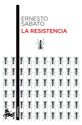 La Resistencia, de Sábato, Ernesto. Serie Austral Editorial Austral México, tapa blanda en español, 2016