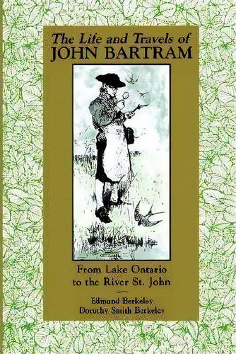 The Life And Travels Of John Bartram, De Edmund Berkeley. Editorial University Press Florida, Tapa Blanda En Inglés