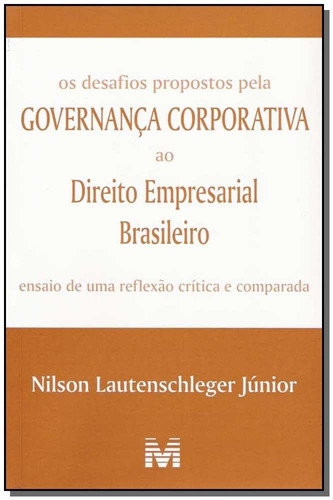 Os desafios propostos pela governança corporativa ao direito empresarial brasileiro - 1 ed./2005, de Lautenschleger Júnior, Nilson. Editora Malheiros Editores LTDA, capa mole em português, 2005