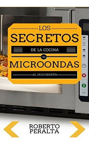Los Secretos De La Cocina Con Microondas: Recetas De Cocina