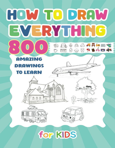 Libro: How To Draw Everything: 800 Amazing Drawings To Learn