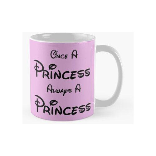 Taza Una Vez Una Princesa Siempre Una Princesa Calidad Premi