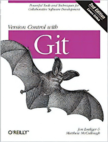 Version Control With Git: Powerful Tools And Techniques For, De Jon Loeliger. Editorial O'reilly Media; Second Edición 11 Septiembre 2012) En Inglés