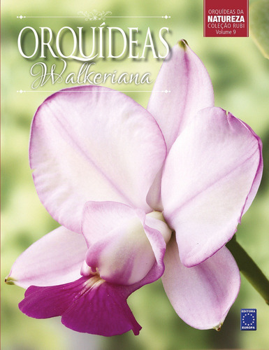 Coleção Rubi Volume 9 - Orquídeas Walkeriana, de a Europa. Editora Europa Ltda., capa dura em português, 2018