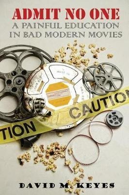 Admit No One : A Painful Education In Bad Modern Movies -...