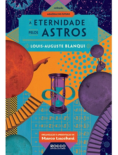 Livro A Eternidade Pelos Astros, de Blanqui, Louis-Auguste. Editora Rocco, Capa Mole em Português, 2016