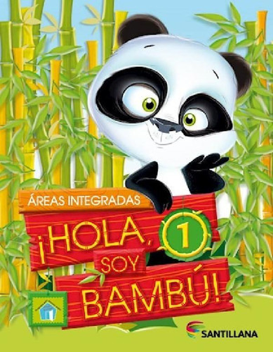 Libro - Hola Soy Bambu 1 Santillana (areas Integradas) (nov