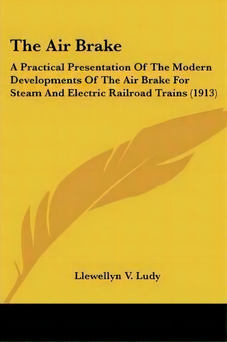 The Air Brake, De Llewellyn V Ludy. Editorial Kessinger Publishing, Tapa Blanda En Inglés