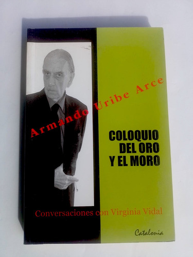 Coloquio Del Oro Y Del Moro, De Armando Uribe Arce