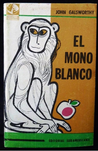 El Mono Blanco - John Galsworthy - Novela Sudamericana 1961