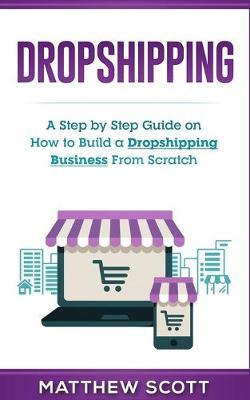 Libro Dropshipping : A Step By Step Guide On How To Build...