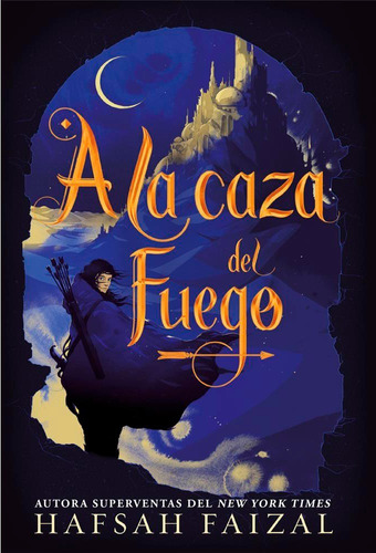 A La Caza Del Fuego - Hafsah Faizal