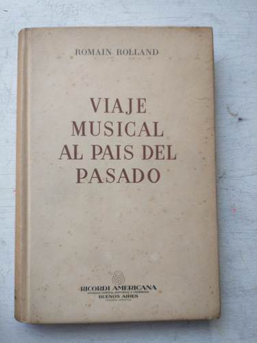 Viaje Musical Al Pais Del Pasado Romain Rolland