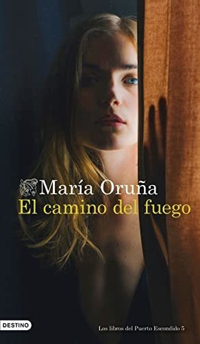 Libro: El Camino Del Fuego. Oruña, Maria. Destino