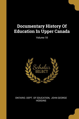 Libro Documentary History Of Education In Upper Canada; V...