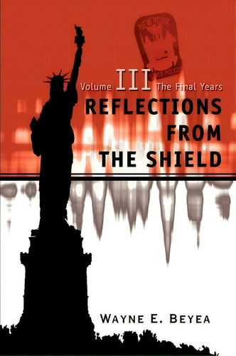 Reflections From The Shield, De Wayne E Beyea. Editorial Iuniverse, Tapa Blanda En Inglés
