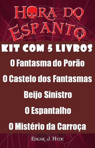 Hora Do Espanto - Edgar J. Hyde - Kit Com 5 Livros