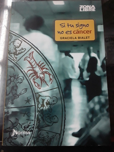 Si Tu Signo No Es Cáncer - Graciela Bialet -zona Libre Norma