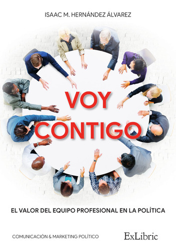 Voy Contigo. El Valor Del Equipo Profesional En La Política