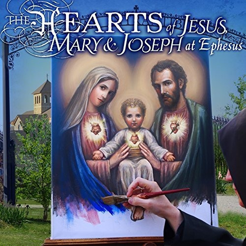 The Hearts Of Jesus, Mary & Joseph At Ephesus