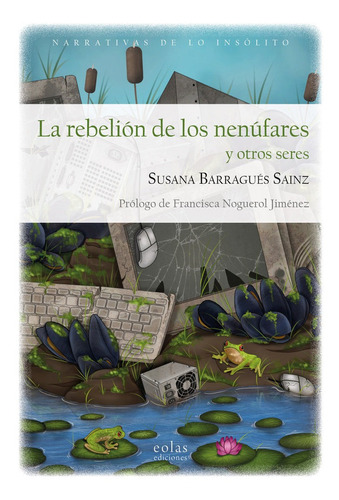 Libro La Rebelion De Los Nenufares Y Otros Seres - Barrag...