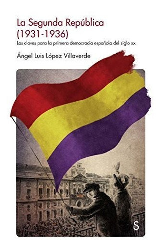 La Segunda Republica, De Lopez Villaverde Ang., Vol. Abc. Editorial Silex Ediciones, Tapa Blanda En Español, 1