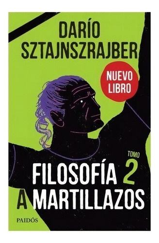 Darío Sztajnszrajber Filosofía a martillazos Tomo 2 Editorial Paidós