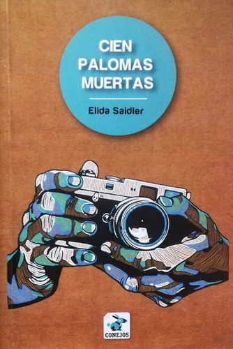 Cien Palomas Muertas, De Elida Saidler. Editorial Conejos En Español