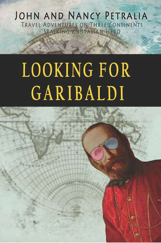 Libro: Looking For Garibaldi: Travels On Three Continents An