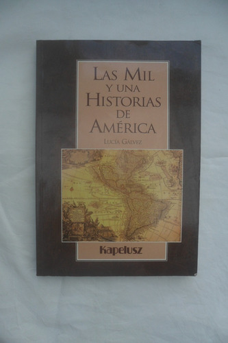 Las Mil Y Una Historias De Amércia - Lucía Gálvez - Kapelusz