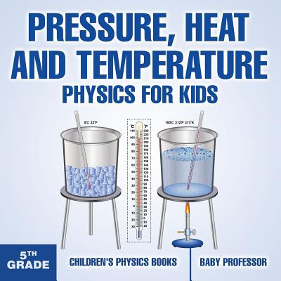 Libro Pressure, Heat And Temperature - Physics For Kids -...