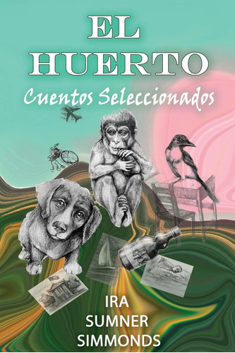 Libro: El Huerto: Cuentos Seleccionados (spanish Edition)