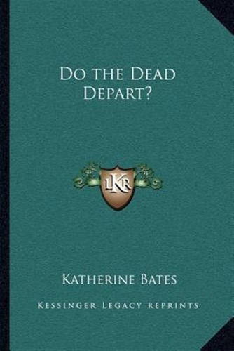 Do The Dead Depart? - Katherine Bates (paperback)