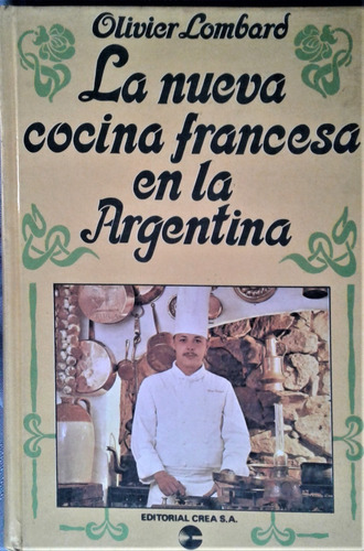 La Nueva Cocina Francesa En La Argentina - Olivier Lombard (Usado)