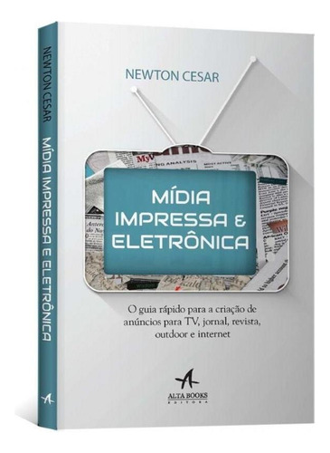 Mídia Impressa E Eletrônica, De Newton Cesar. Editora Alta Books Em Português