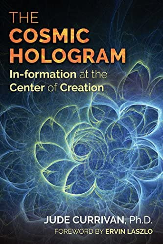 The Cosmic Hologram : In-formation At The Center Of Creation, De Jude Currivan. Editorial Inner Traditions Bear And Company, Tapa Blanda En Inglés