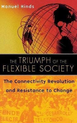 The Triumph Of The Flexible Society : The Connectivity Re...