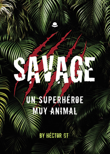 Savage: Un Superh&#233;roe Muy Animal (libro Original)