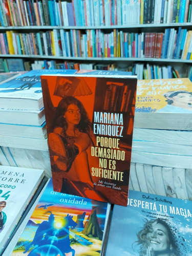 Porque Demasiado No Es Suficiente - Mariana Enriquez