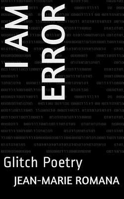 Libro I Am Error: Glitch Poetry - Romana, Jean-marie