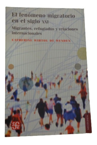 El Fenómeno Migratorio En El Siglo Xxi. C. Whitol De W&-.