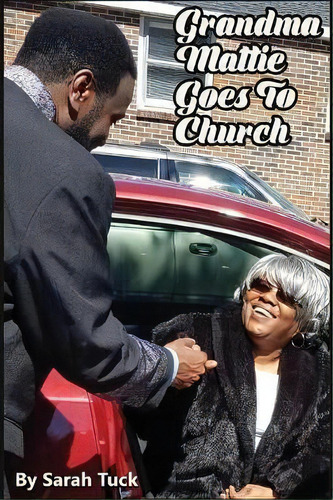 Grandma Mattie Goes To Church, De Sarah Tuck., Vol. 1. Editorial Sarah Tuck Books, Tapa Blanda En Inglés