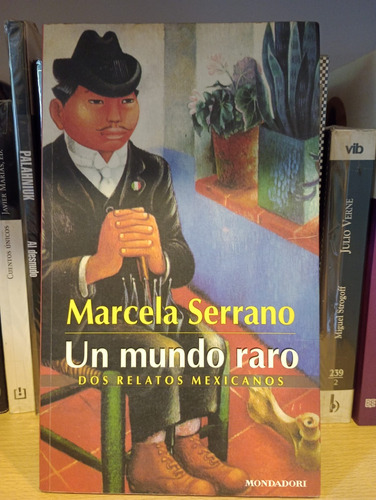 Un Mundo Raro - Marcela Serrano - Ed Mondadori