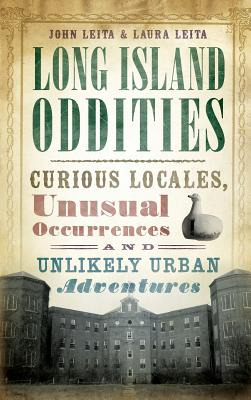 Libro Long Island Oddities: Curious Locales, Unusual Occu...