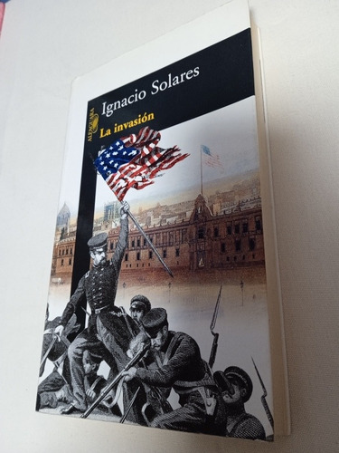 La Invasión./ Ignacio Solares (Usado)